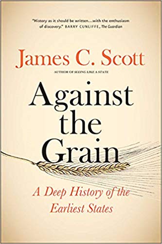 Against the Grain by James C. Scott